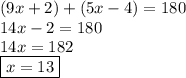 (9x + 2) + (5x - 4) = 180 \\ 14x - 2 = 180 \\ 14x = 182 \\  \boxed{x = 13}