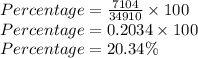 Percentage=\frac{7104}{34910}\times 100\\Percentage=0.2034 \times 100\\Percentage=20.34\%