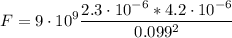 \displaystyle F=9\cdot 10^9\frac{2.3\cdot 10^{-6}*4.2\cdot 10^{-6}}{0.099^2}