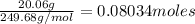 \frac{20.06g}{249.68g/mol}=0.08034moles