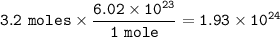\tt 3.2~moles\times \dfrac{6.02\times 10^{23}}{1~mole}=1.93\times 10^{24}