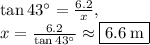 \tan 43^{\circ}=\frac{6.2}{x},\\x=\frac{6.2}{\tan43^{\circ}}\approx \fbox{$6.6\:\mathrm{m}$}