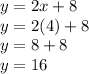 y=2x+8\\y=2(4)+8\\y=8+8\\y=16