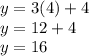 y= 3(4)+4\\y= 12+4\\y=16