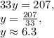33y=207,\\y=\frac{207}{33},\\y\approx 6.3