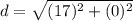 d = \sqrt{(17)^2 + (0)^2}