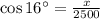 \cos 16^{\circ}=\frac{x}{2500}