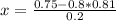 x = \frac{0.75 - 0.8*0.81}{0.2}