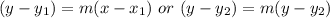 (y-y_1)=m(x-x_1)\ or \ (y-y_2)=m(y-y_2)