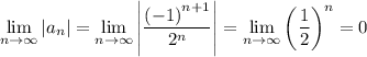 \begin{aligned}\lim\limits_{n \to \infty} |a_n| &= \lim\limits_{n \to \infty} \left|\frac{{(-1)}^{n+1}}{{2}^{n}}\right| = \lim\limits_{n \to \infty} {\left(\frac{1}{2}\right)}^{n} =0\end{aligned}
