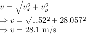 v=\sqrt{v_x^2+v_y^2}\\\Rightarrow v=\sqrt{1.52^2+28.057^2}\\\Rightarrow v=28.1\ \text{m/s}