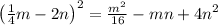 \left(\frac{1}{4}m-2n\right)^2=\frac{m^2}{16}-mn+4n^2