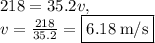 218=35.2v,\\v=\frac{218}{35.2}=\fbox{$6.18\:\mathrm{m/s}$}