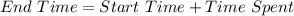 End\ Time=Start\ Time + Time\ Spent