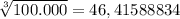 \sqrt[3]{100.000} = 46,41588834