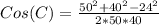 Cos(C) = \frac{50^2 + 40^2 - 24^2}{2*50*40}