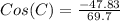 Cos(C) = \frac{-47.83}{69.7}