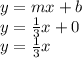 y=mx+b\\y=\frac{1}{3}x+0\\y=\frac{1}{3}x