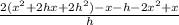 \frac{2(x^2+2hx+2h^2)-x-h-2x^2+x}{h}