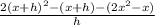 \frac{2(x+h)^2-(x+h)-(2x^2-x)}{h}