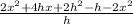 \frac{2x^2+4hx+2h^2-h-2x^2}{h}