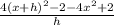 \frac{4(x+h)^2-2-4x^2+2}{h}