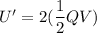U' =2( \dfrac{1}{2} Q V)