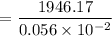 $=\frac{1946.17}{0.056 \times 10^{-2}}$