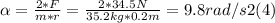 \alpha = \frac{2*F}{m*r} = \frac{2*34.5N}{35.2kg*0.2m} = 9.8 rad/s2 (4)