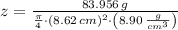 z = \frac{83.956\,g}{\frac{\pi}{4}\cdot (8.62\,cm)^{2}\cdot \left(8.90\,\frac{g}{cm^{3}} \right) }