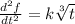 \frac{d^2f}{dt^2} = k\sqrt[3]{t}