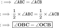 \tt:\implies \angle ABC =\angle ACB \\\\\tt:\implies \dfrac{1}{2}\times \angle ABC =  \dfrac{1}{2}\times \angle ACB \\\\\tt:\implies \boxed{\bf \blue{\angle OBC = \angle OCB} }