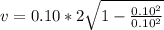 v=0.10*2\sqrt{1-\frac{0.10^2}{0.10^2}}