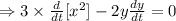 \Rightarrow 3\times\frac{d}{dt} [x^2]-2y\frac{dy}{dt}=0