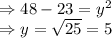 \Rightarrow 48-23=y^2\\\Rightarrow y=\sqrt{25} = 5