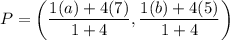 P=\left(\dfrac{1(a)+4(7)}{1+4},\dfrac{1(b)+4(5)}{1+4}\right)