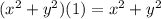 (x^2 + y^2)(1) = x^2 + y^2