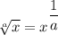 \sqrt[a]{x} =x^{\dfrac{1}{a}}