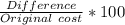 \frac{Difference}{Original\ cost}*100