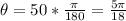 \theta=50*\frac{\pi}{180}=\frac{5\pi}{18}