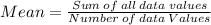 Mean=\frac{Sum\:of\:all\:data\:values}{Number\:of\:data\:Values}