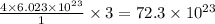 \frac{4\times 6.023\times 10^{23}}{1}\times 3=72.3\times 10^{23}