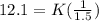 12.1 = K (\frac{1}{1.5} )