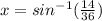 x = sin^{-1}(\frac{14}{36})
