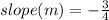 slope (m) = -\frac{3}{4}