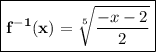 \boxed{\red{\bf f^{-1}(x)=\sqrt[5]{\dfrac{-x-2}{2}}}}