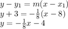 y-y_1=m(x-x_1)\\y+3=- \frac{1}{8} (x-8)\\y= - \frac{1}{8} x-4