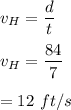 v_H=\dfrac{d}{t}\\\\v_H=\dfrac{84}{7}\\\\=12\ ft/s