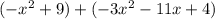 (-x^2 + 9) + (-3x^2 -11x + 4)