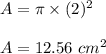 A=\pi \times (2)^2\\\\A=12.56\ cm^2